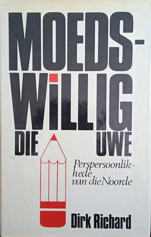 Moedswillig die Uwe: Persoonlikhede van die Noorde [Afrikaans] | Dirk Richard