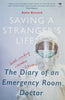 Saving a Stranger's Life: The Diary of an Emergency Room Doctor | Anne Biccard