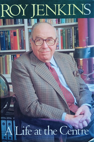 A Life at the Centre | Roy Jenkins
