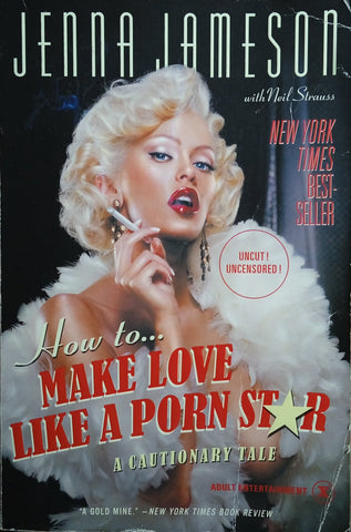 How to Make Love Like a Porn Star: A Cautionary Tale | Jenna Jameson, with Neil Strauss