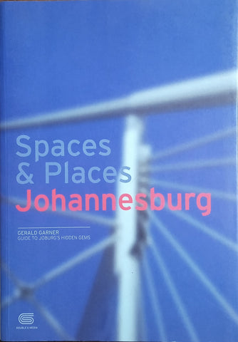 Spaces and Places: Guide to Joburg's Hidden Gems | Gerald Garner