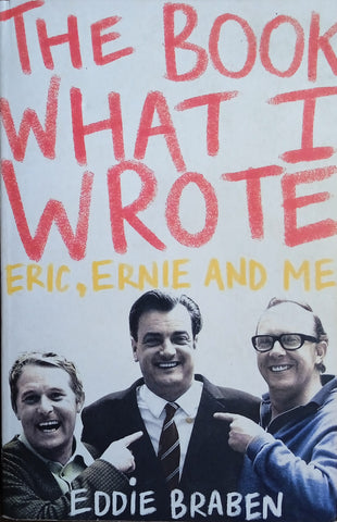 The Book What I Wrote: Eric, Ernie and Me | Eddie Braben