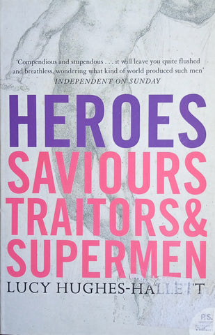 Heroes, Saviours, Traitors and Supermen | Lucy Hughes-Hallett