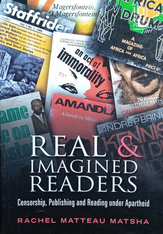 Real and Imagined Readers: Censorship, Publishing and Reading under Apartheid | Rachel Matteau Matsha