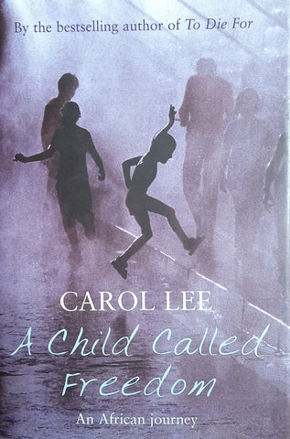 A Child Called Freedom: An African Journey | Carol Lee