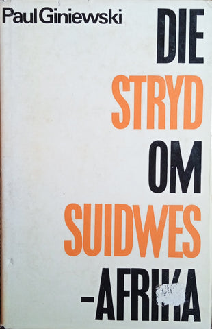 Die Stryd om Suidwes-Afrika [Afrikaans Text] | Paul Giniewski