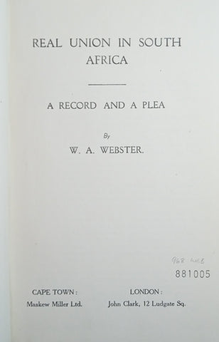 Real Union in South Africa: A Record and a Plea | W.A. Webster