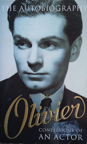 Laurence Olivier. The Autobiography: Confessions of an Actor | Laurence Olivier