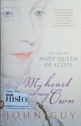 My Heart is my Own: The Life of Mary Queen of Scots | John Guy