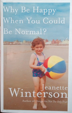 Why Be Happy When You Could Be Normal? | Jeanette Winterson