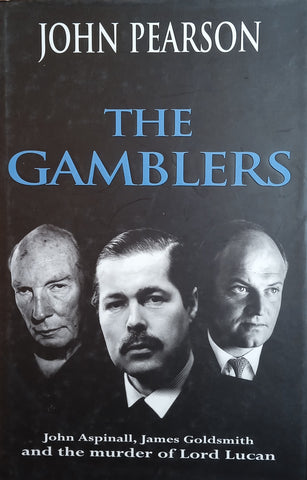 The Gamblers. John Aspinal, James Goldsmith and the Murder of Lord Lucan | John Pearson