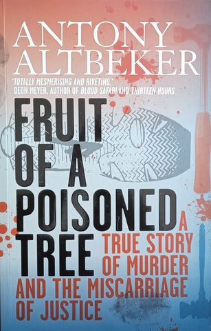 Fruit of a Poisoned Tree: A True Story of Murder and the Miscarriage of Justice | Anthony Altbeker