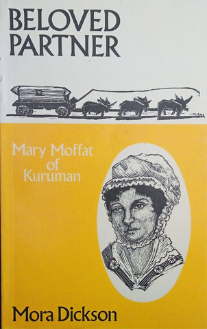 Beloved Partner: Mary Moffat of Kuruman | Mora Dickson