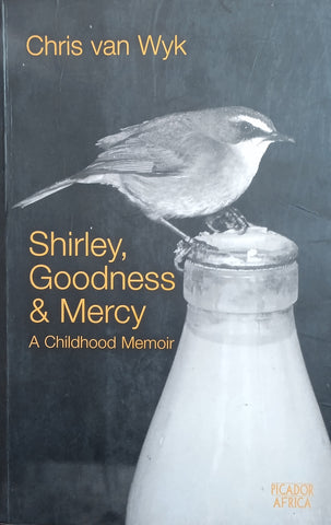 Shirley, Goodness and Mercy: A Childhood Memoir | Chris van Wyk