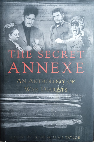 The Secret Annexe: An Anthology of the World’s Greatest War Diarists | Irene and Alan Taylor (eds.)