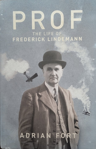 Prof: The Life of Frederick Lindemann | Adrian Fort
