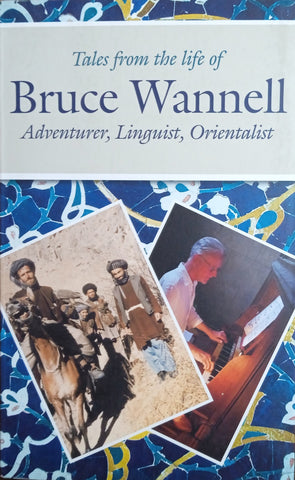 Tales from the Life of Bruce Wannell: Adventurer, Linguist, Orientalist | Barnaby Rogerson and Rose Baring (eds.)