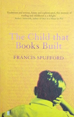 The Child that Books Built | Francis Spufford