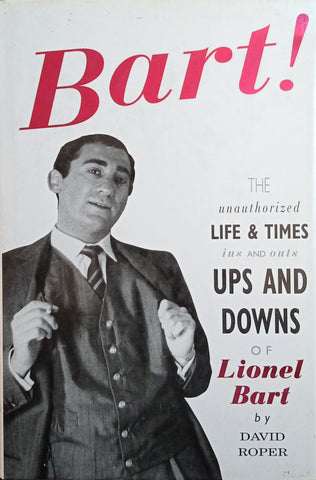 Bart! The Unauthorized Life and Times, Ins and Outs, Ups and Downs of Lionel Bart | David Roper