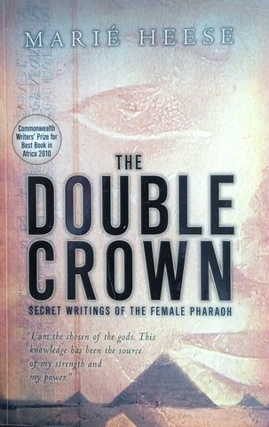 The Double Crown: Secret Writings of the Female Pharoah | Marie Heese