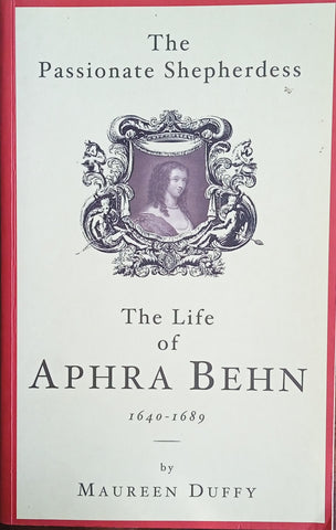 The Passionate Shepherdess: The Life of Aphra Behn 1640-1689 | Maureen Duffy
