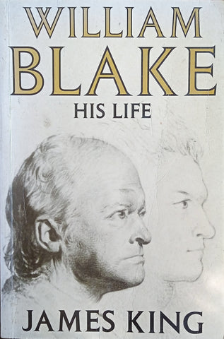 William Blake: His Life | James King