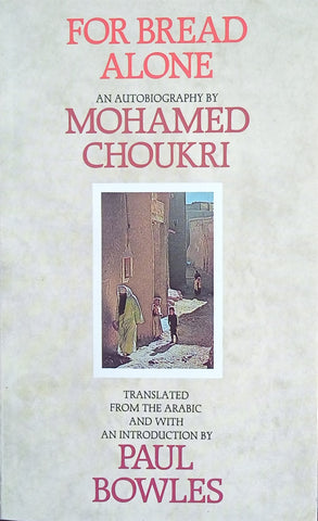 For Bread Alone: An Autobiography | Mohamed Choukri
