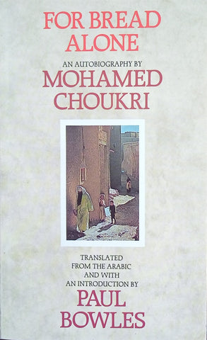 For Bread Alone: An Autobiography | Mohamed Choukri