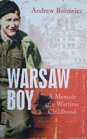 Warsaw Boy: A Memoir of a Wartime Childhood | Andrew Borowiec