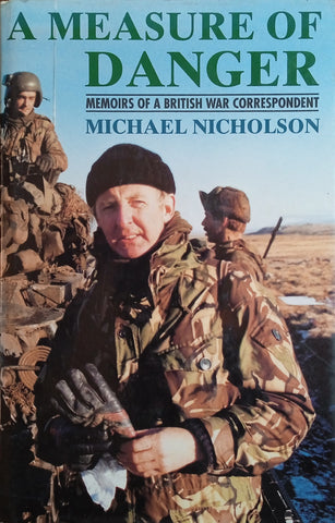 A Measure of Danger: Memoirs of a British War Correspondent | Micheal Nicholson