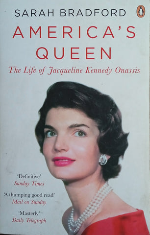 America's Queen: The Life of Jacqueline Kennedy Onassis | Sarah Bradford