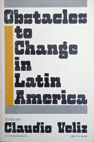 Obstacles to Change in Latin America | Claudio Veliz (ed.)