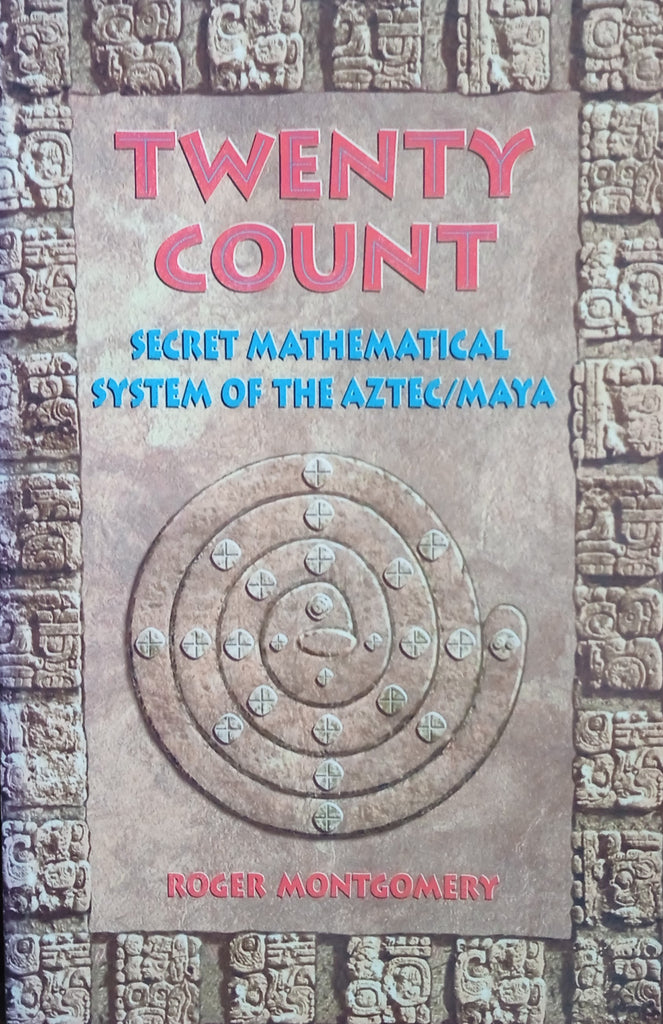 Title: Twenty Count: Secret Mathematical System of the Aztec/MayaAuthor ...