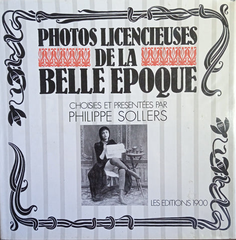 Photos Licencieuses de la Belle Epoque [French text] | Philippe Sollers (comp.)