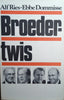 Broedertwis: Die Verhaal van die 1982-Skeuring in die Nasionale Party [Afrikaans] | Alf Ries, Ebbe Dommisse