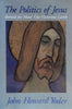 The Politics of Jesus: Behold the Man! Our Victorious Lamb | John Howard Yoder