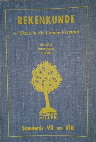 Rekenkunde vir Skole in die Oranje-Vrystaa: Desimale Muntestelsel Uitgawe. Standerds VII en VIII [Afrikaans] | G.F. Hugo, H.F. de Wet, A.P. Barnard