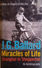 Miracles of Life: Shanghai to Shepperton, An Autobiography | J.G. Ballard