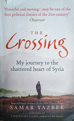 The Crossing: My Journey to the Shattered Heart of Syria | Samar Yazbek