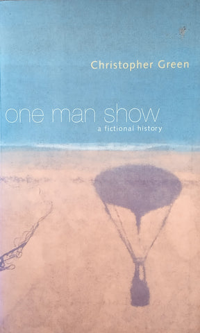 One Man Show: A Fictional History | Christopher Green