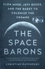 The Space Barons: Elon Musk, Jeff Bezos, and the Quest to Colonize the Cosmos | Christian Davenport
