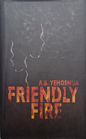 Friendly Fire: A Duet [Hard Cover] | A.B. Yehoshua