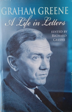Graham Greene: A Life in Letters | Richard Greene (ed.)