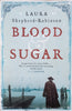 Blood and Sugar [Proof Copy] | Laura Shepherd-Robinson