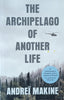 The Archipelago of Another Life | Andreï Makine