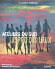 Ateliers Du Sud: L'Esprit Des Lieux [French] | Claude Darras, Maurice Rovellotti