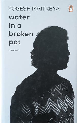 Water in a Broken Pot: A Memoir | Yogesh Maitreya
