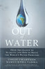 Out of Water: From Abundance to Scarcity and How to Solve the World's Water Problems | Colin Chartres and Samyuktha Varma