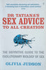 Dr Tatiana's Sex Advice to all Creation: The Definitive Guide to the Evolutionary Biology of Sex | Olivia Judson