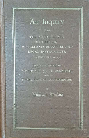 Eighteenth Century Shakespeare No. 22: An Inquiry into the Authenticity of Certain Miscellaneous Papers and Legal Instruments Attributed to Shakespeare &c. | Edward Malone